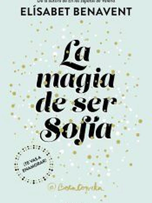 La magia de ser Sofía (Bilogía Sofía 1)