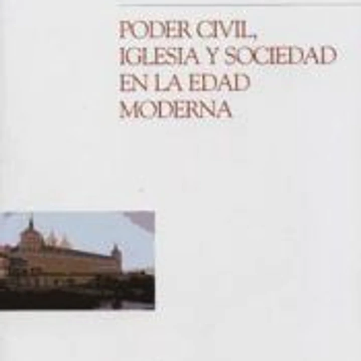 PODER CIVIL IGLESIA Y SOCIEDAD EN EDAD MODERNA 1