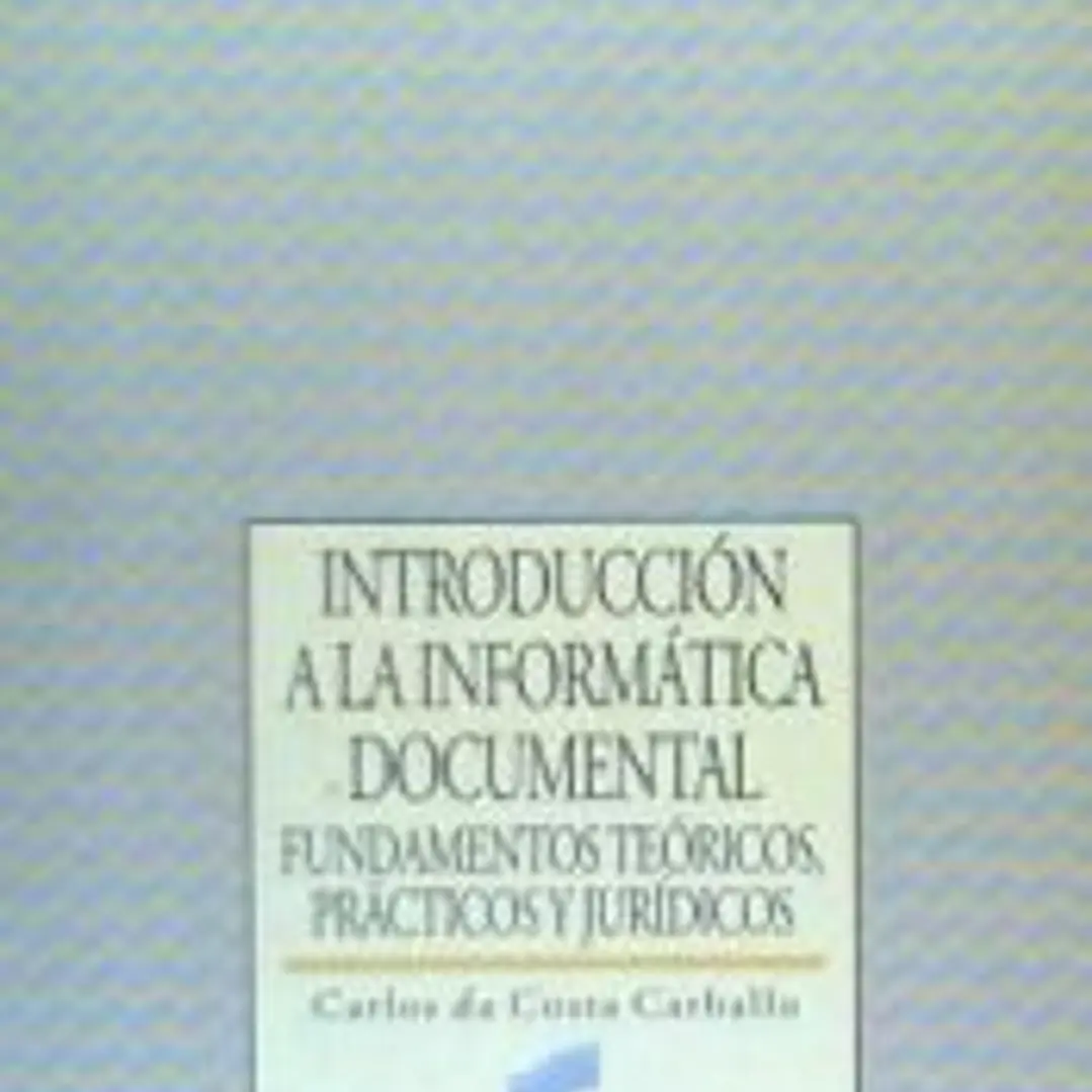 Introducción a la informática documental : fundamentos teóricos, prácticos y jurídicos 1