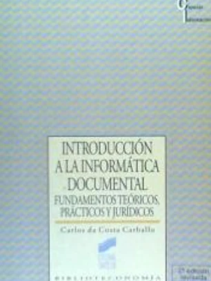 Introducción a la informática documental : fundamentos teóricos, prácticos y jurídicos
