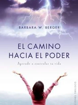 El camino hacia el poder : aprende a controlar tu vida
