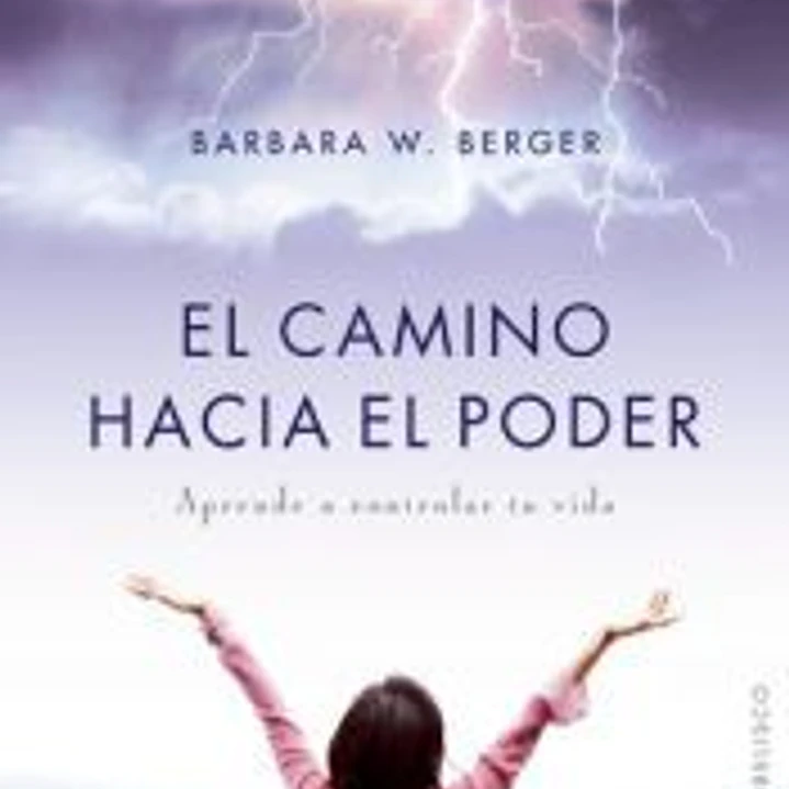 El camino hacia el poder : aprende a controlar tu vida 1