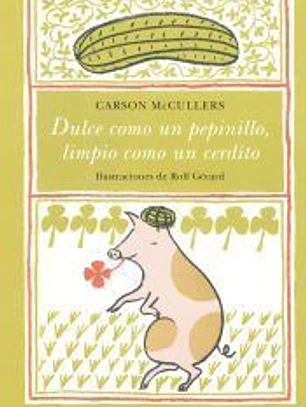Dulce como un pepinillo, limpio como un cerdito