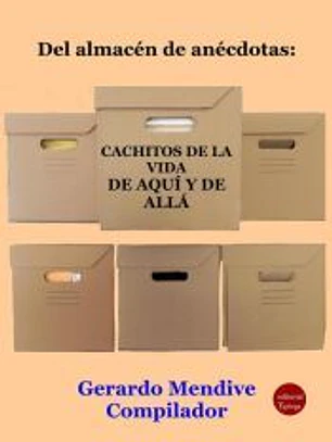 Del almacén de anécdotas: Cachitos de la vida. De aquí y de allá