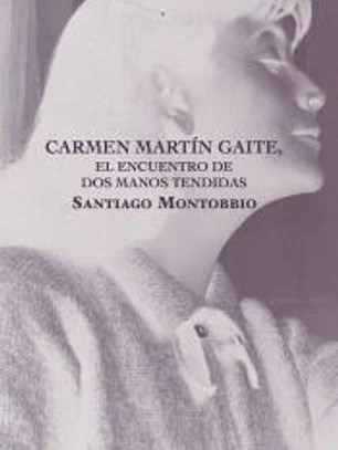 CARMEN MARTIN GAITE, EL ENCUENTRO DE DOS MANOS TENDIDAS