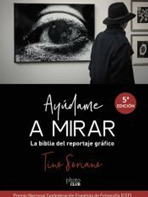 Ayúdame a mirar. La biblia del reportaje gráfico