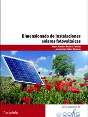 Dimensionado de instalaciones solares fotovoltaicas. Certificados de profesionalidad. Organización y proyectos de instalaciones solares fotovoltáicas