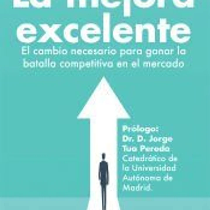 La mejora excelente. El cambio necesario para ganar la batalla competitiva en el mercado 1