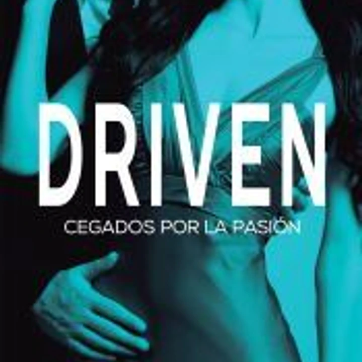 DRIVEN: CEGADOS POR LA PASION. SERIE DRIVEN 2 1