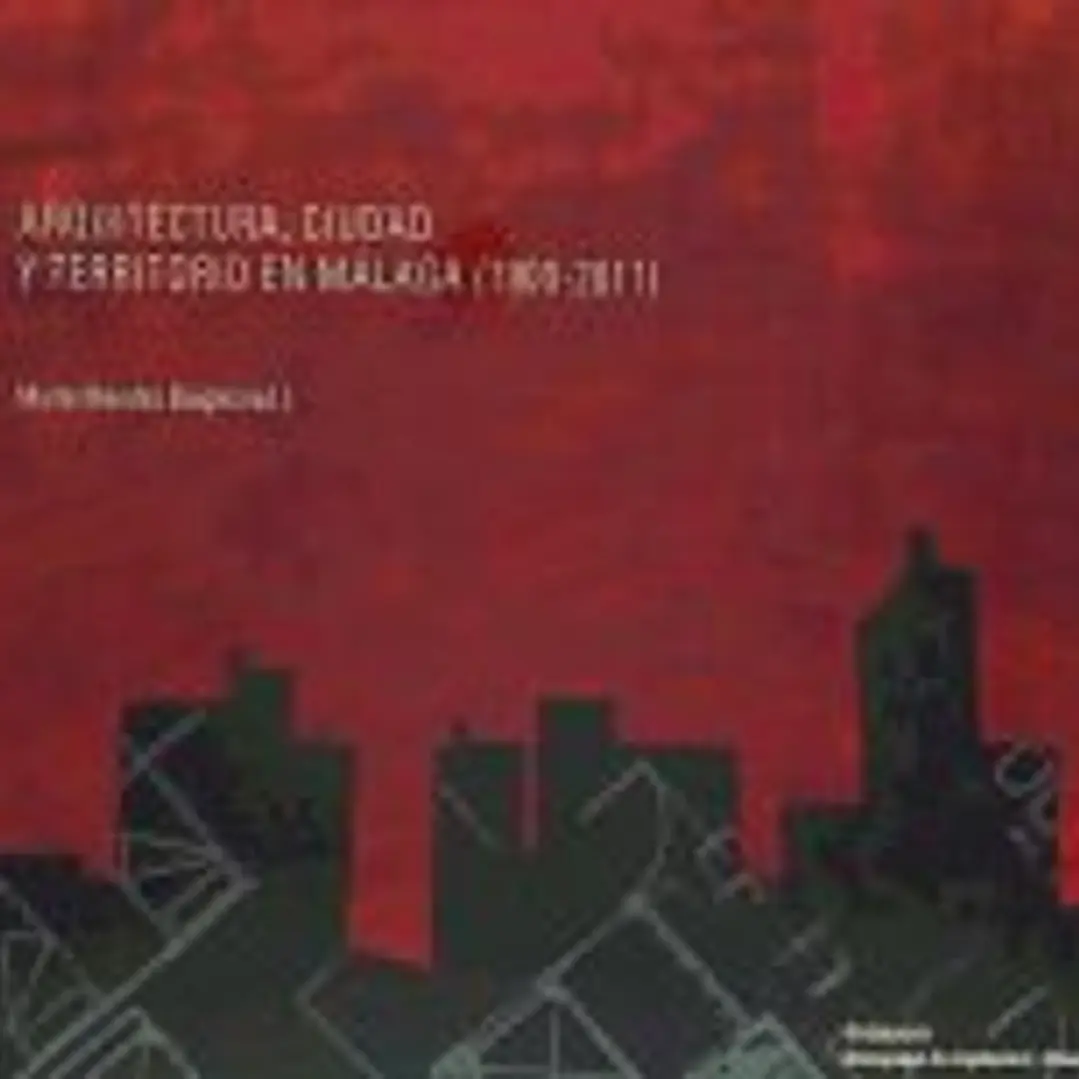 Arquitectura, ciudad y territorio en Málaga, 1900-2011 1