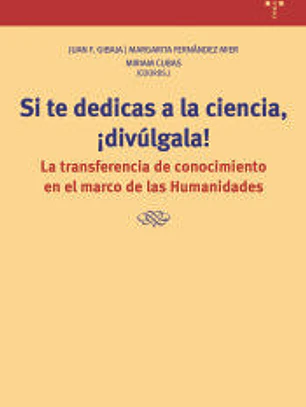 Si te dedicas a la ciencia, ¡divúlgala!: La transferencia de conocimiento científico en el marco de las Humanidades