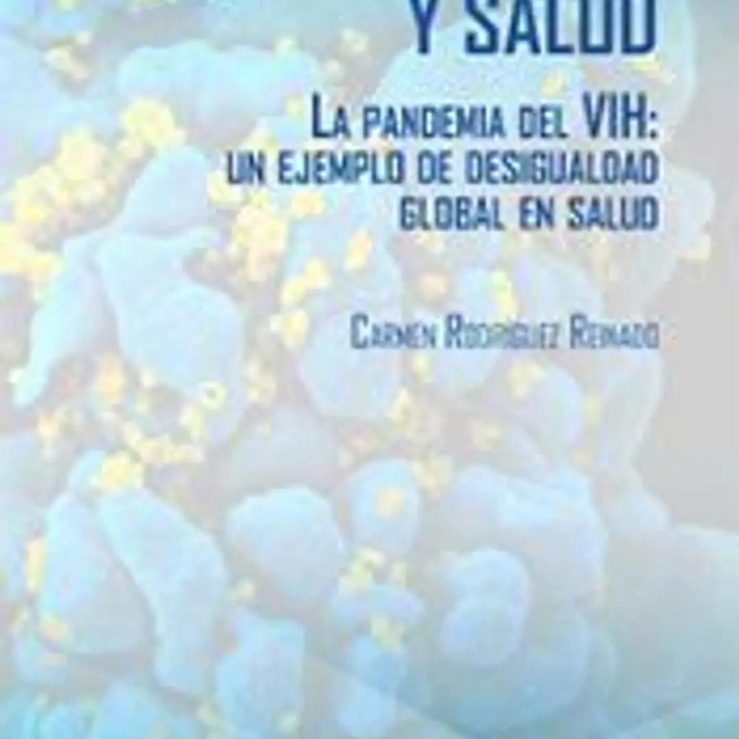 Globalización y salud. La pandemia del VIH: Un ejemplo de desigualdad global en salud 1