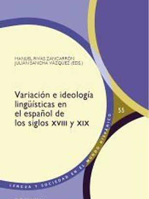 Variación e ideología lingüísticas en el español de los siglos XVIII y XIX