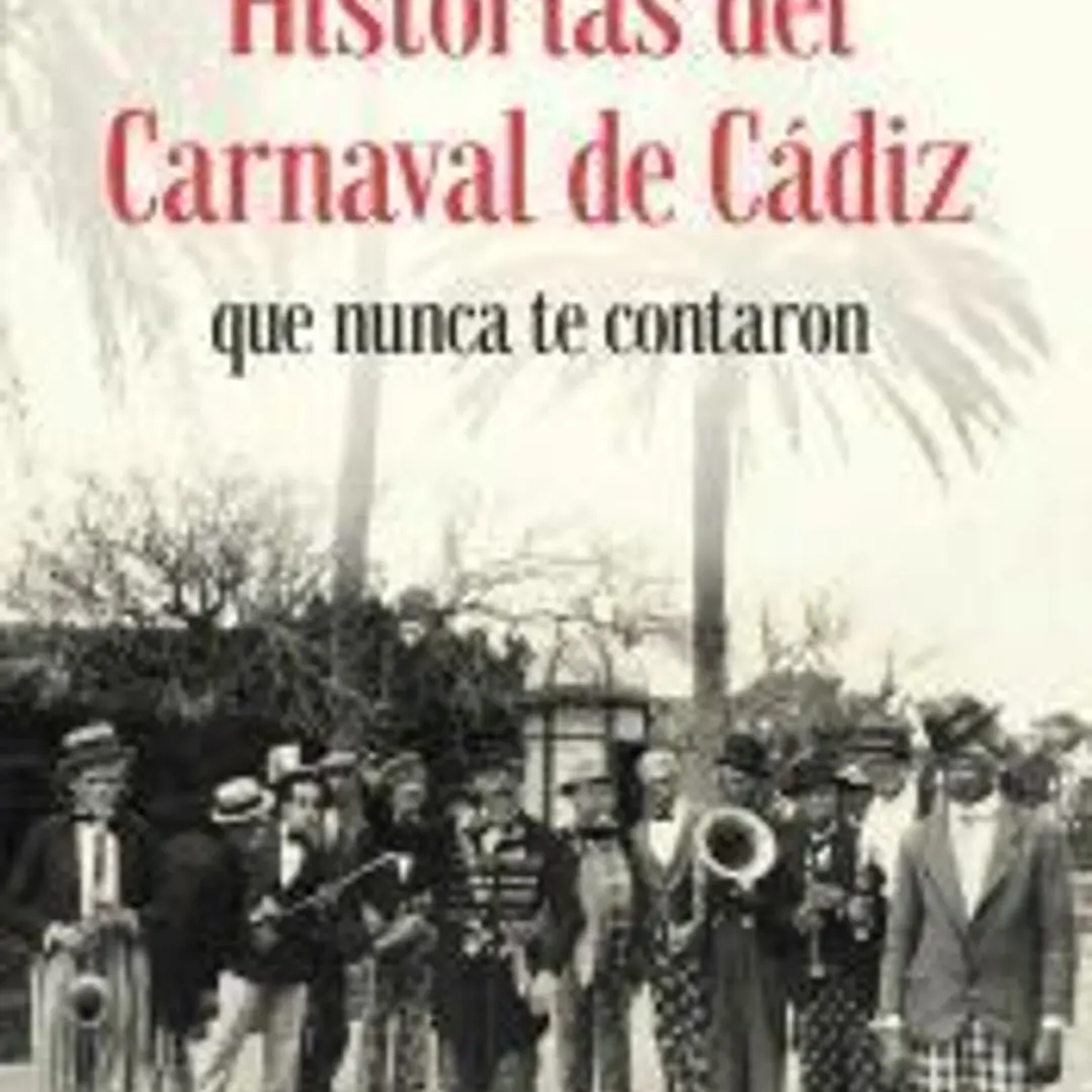 Historias del Carnaval de Cádiz que nunca te contaron 1