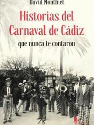 Historias del Carnaval de Cádiz que nunca te contaron