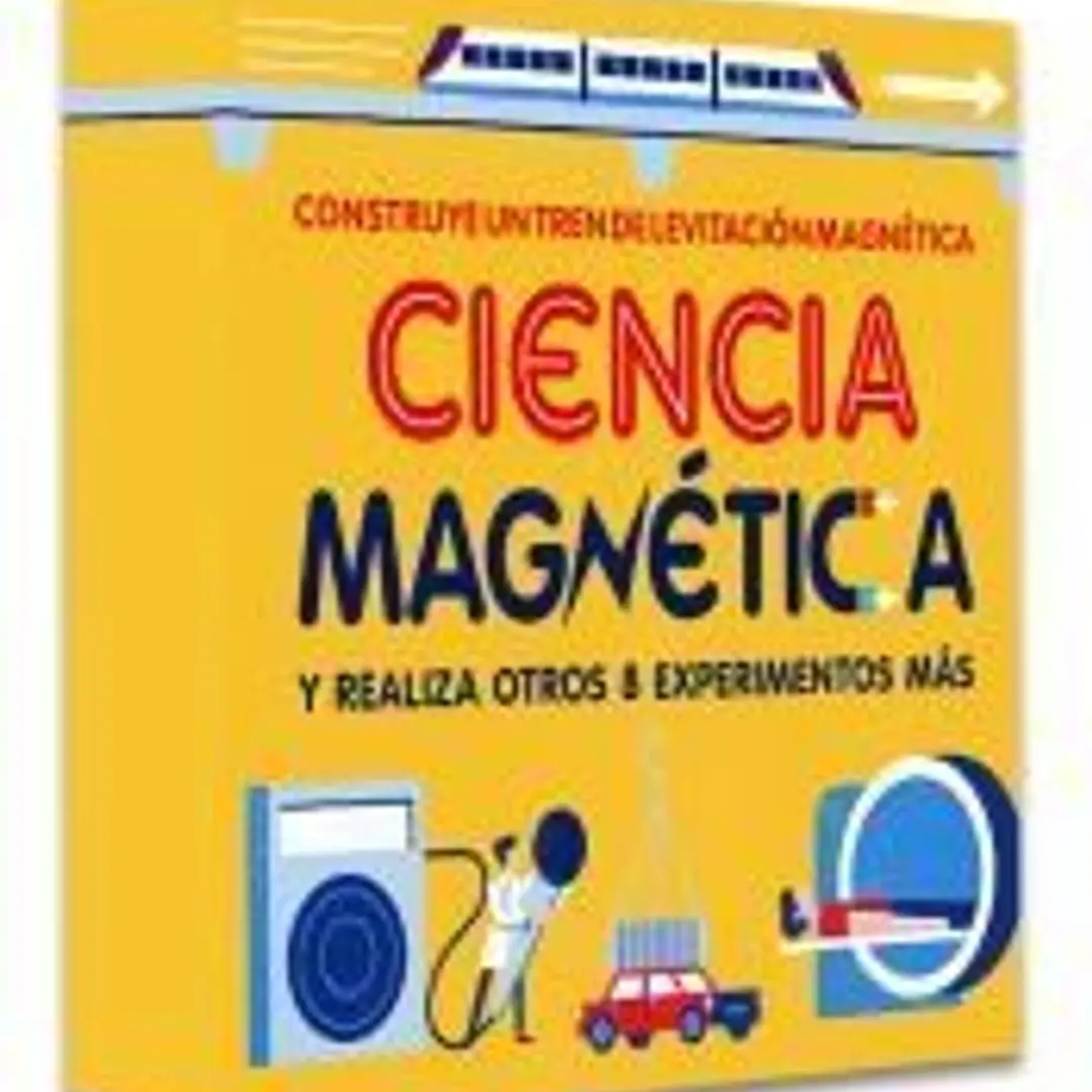 CIENCIA MAGNÉTICA: Construye un tren de levitación magnética y realiza otros 8 experimentos más. 1