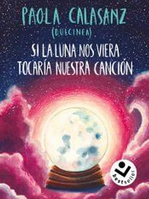 Si la luna nos viera tocaría nuestra canción (Bilogía Luna 2)