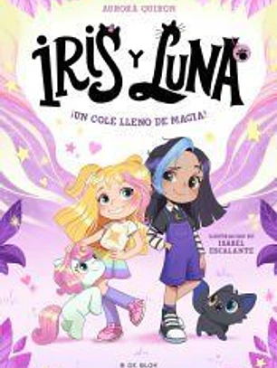 Iris y Luna: cuidadoras de cachorritos mágicos 1 - ¡Un cole lleno de magia!