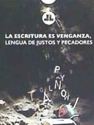 LA ESCRITURA ES VENGANZA, LENGUA DE JUSTOS Y PECADORES