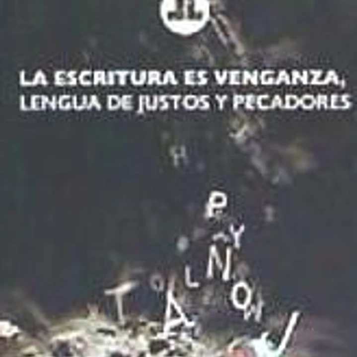 LA ESCRITURA ES VENGANZA, LENGUA DE JUSTOS Y PECADORES 1