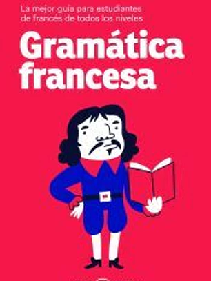 Gramática francesa: La mejor guía para estudiantes de francés de todos los niveles