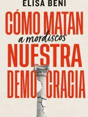 Cómo matan (a mordiscos) nuestra democracia