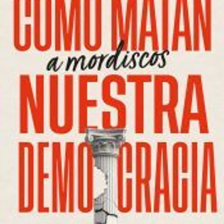 Cómo matan (a mordiscos) nuestra democracia 1