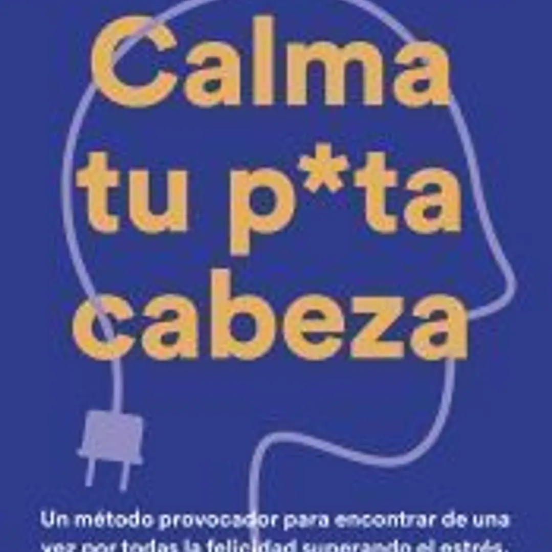 Calma tu puta cabeza (edición definitiva) 1