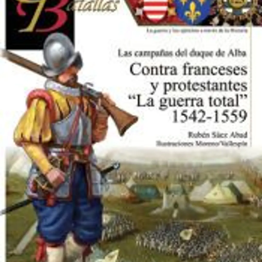 GUERREROS Y BATALLAS 122 CONTRA FRANCESES Y PROTESTANTES 1
