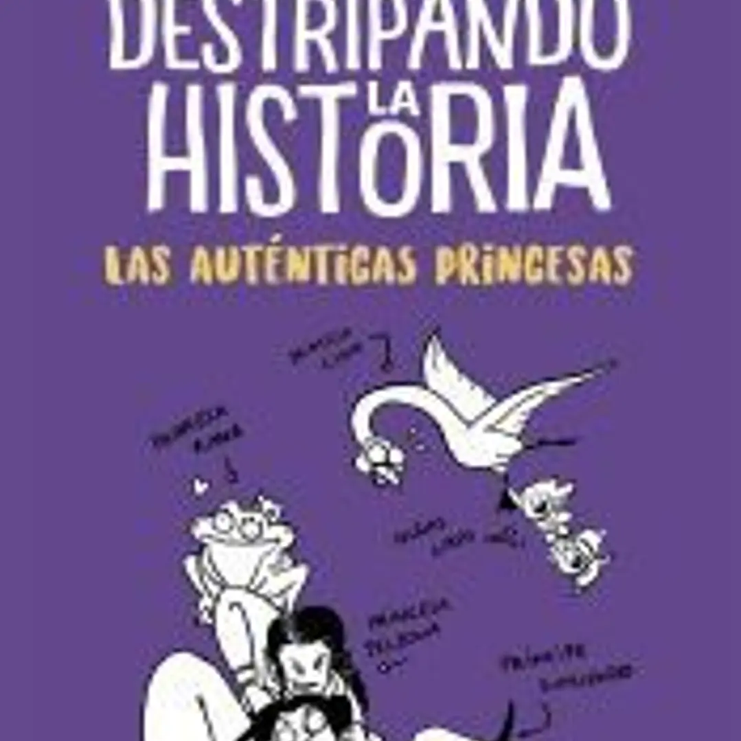Las auténticas princesas (Destripando la historia) 1