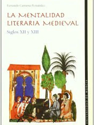 Mentalidad literaria medieval, la: siglos xii y xiii