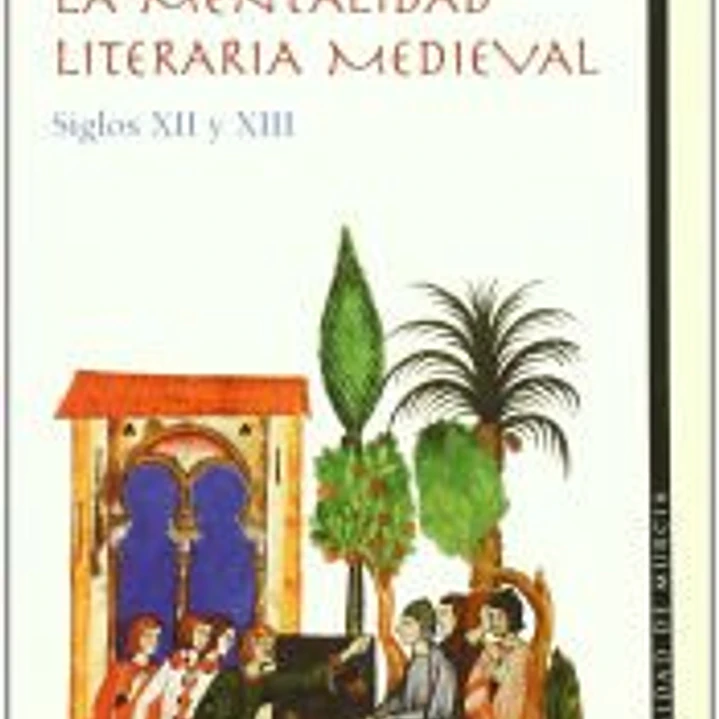 Mentalidad literaria medieval, la: siglos xii y xiii 1