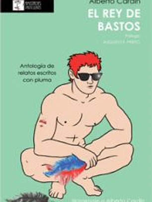 El rey de bastos: Antología de relatos escritos con pluma