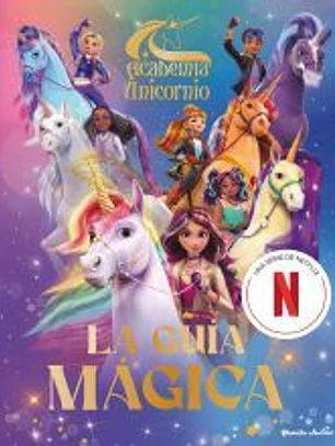 Academia Unicornio. La guía mágica