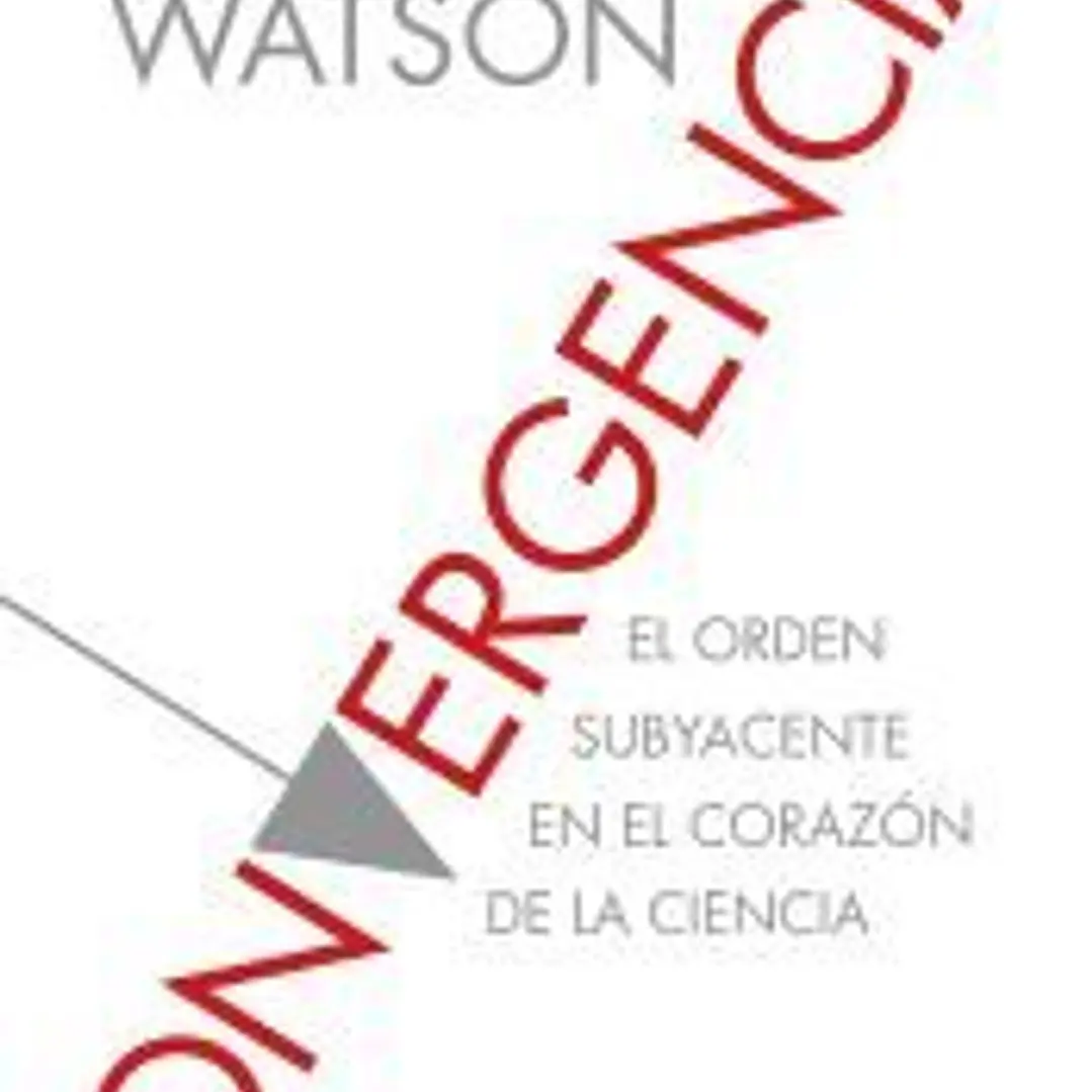 Convergencias: El orden subyacente en el corazón de la ciencia 1