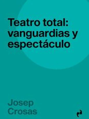 TEATRO TOTAL VANGUARDIAS Y ESPECTACULO