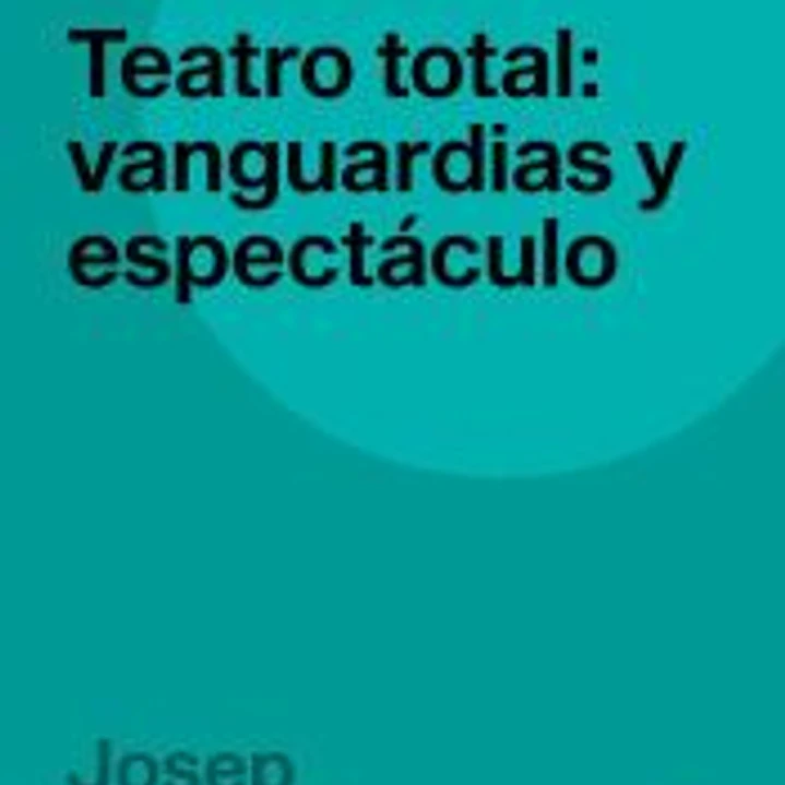 TEATRO TOTAL VANGUARDIAS Y ESPECTACULO 1