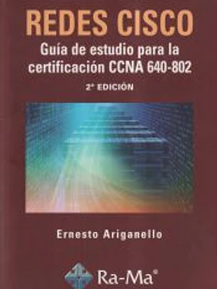 REDES CISCO: GUÍA DE ESTUDIO PARA LA CERTIFICACIÓN CCNA 640-802. 2ª EDICIÓN