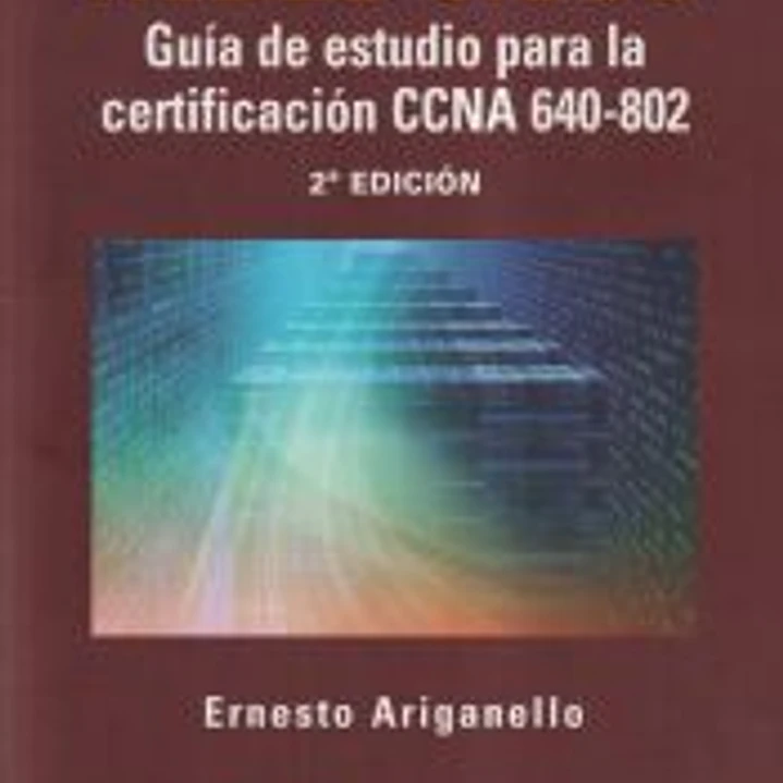 REDES CISCO: GUÍA DE ESTUDIO PARA LA CERTIFICACIÓN CCNA 640-802. 2ª EDICIÓN 1