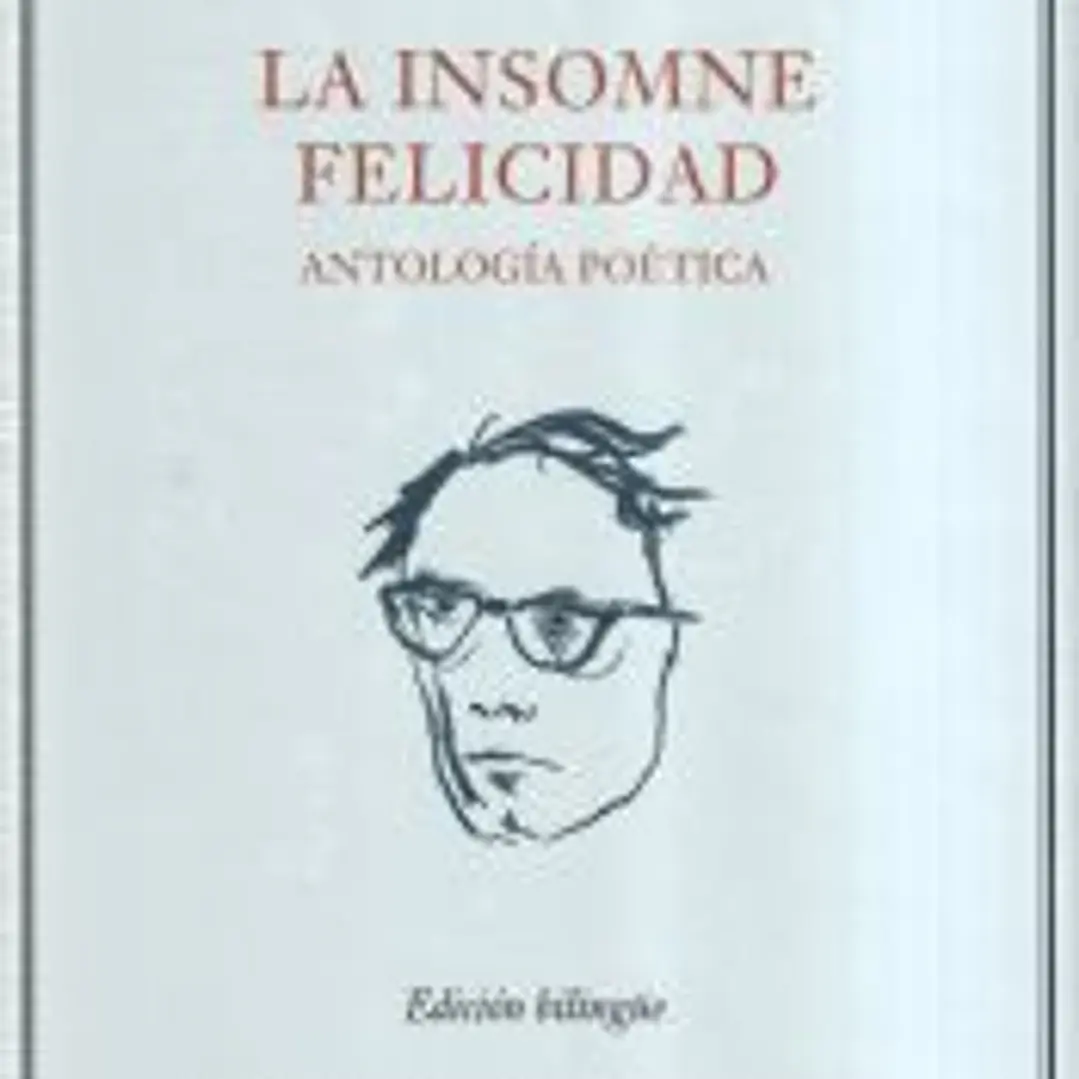 La insomne felicidad. Antología poética 1