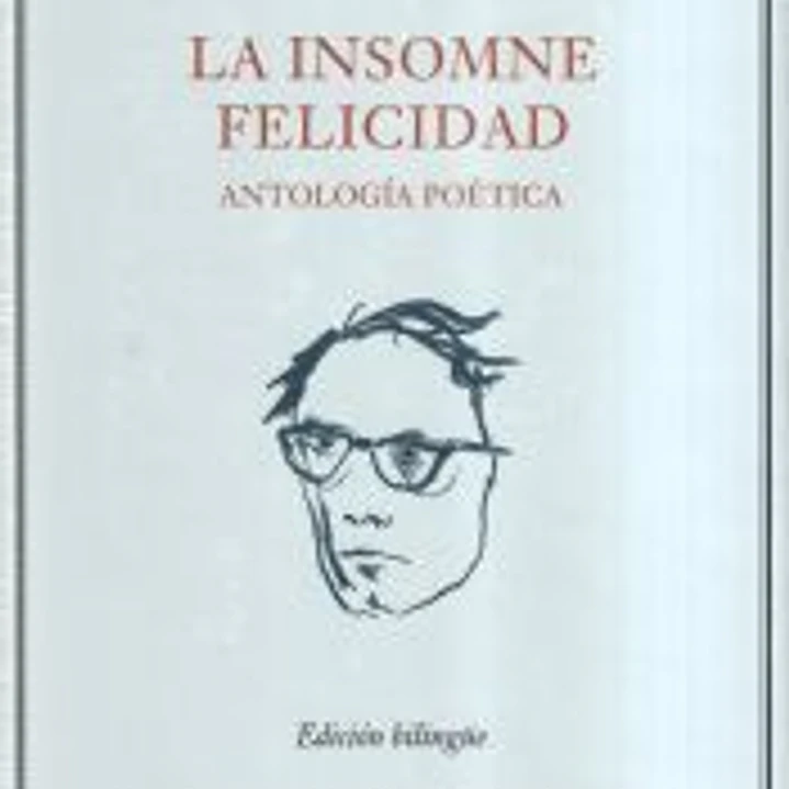 La insomne felicidad. Antología poética 1