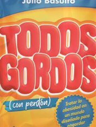 Todos gordos (con perdón)