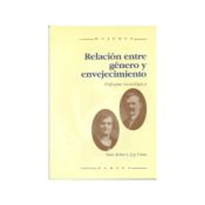 RELACIÓN ENTRE GÉNERO Y ENVEJECIMIENTO. Enfoque sociológico 1