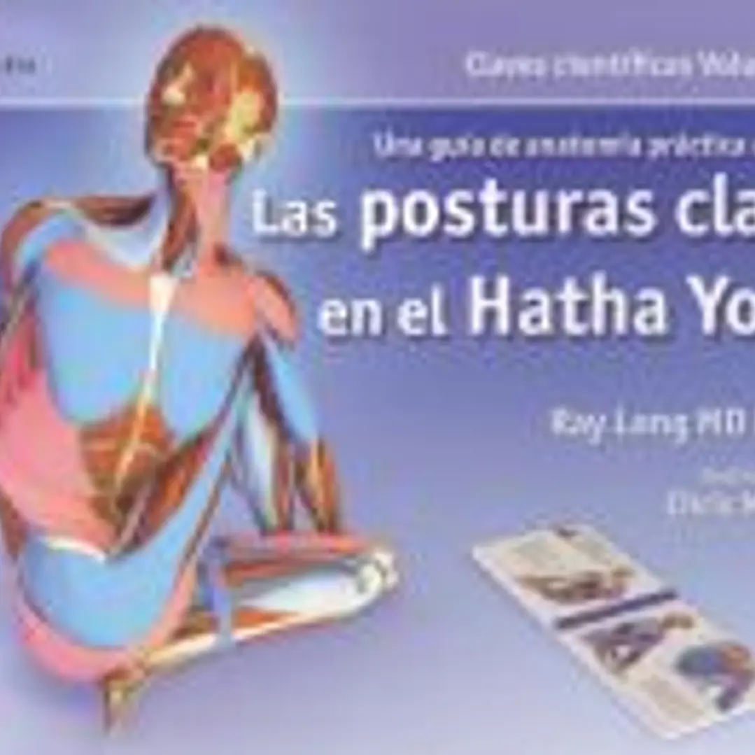 YOGA VOL. 2. POSTURAS CLAVES EN EL HATHA YOGA 1