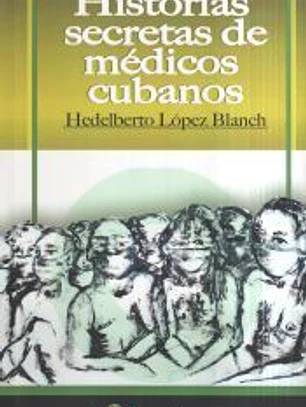 Historias Secretas De Medicos Cubanos