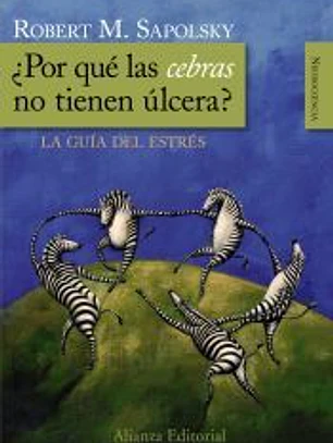 ¿Por qué las cebras no tienen úlcera?: La guía del estrés