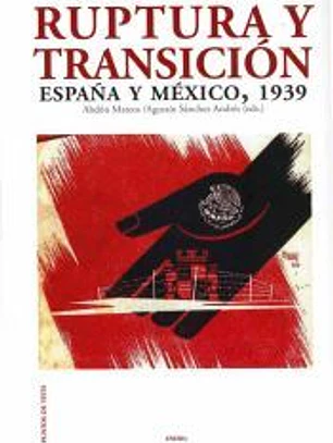 Ruptura y transición. México-España, 1939