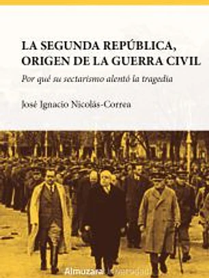 La Segunda República, origen de la Guerra Civil