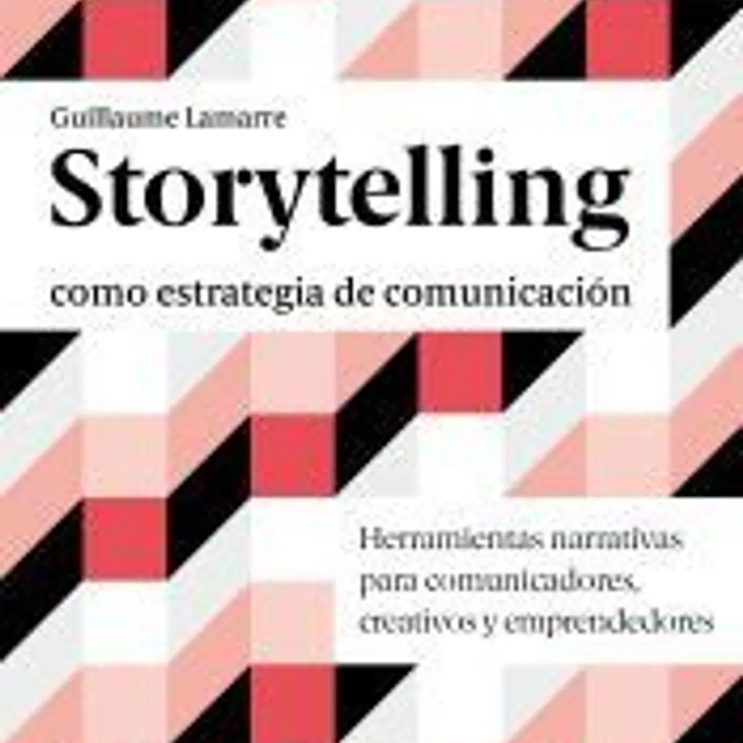Storytelling como estrategia de comunicación Herramientas narrativas para comunicadores, creativos y emprendedores 1
