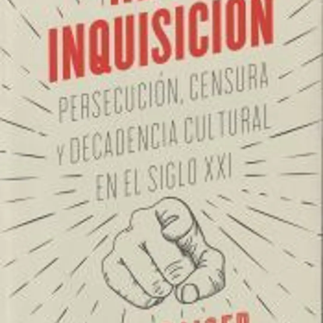 La neoinquisición: Persecución, censura y decadencia cultural en el siglo XXI 1